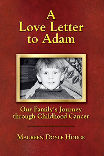 Maureen Doyle Hodge A Love Letter To Adam Our Family's Journey Through Childhood Cancer 