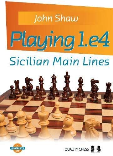 John Shaw Playing 1.E4 Sicilian Main Lines 