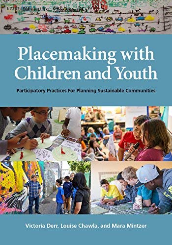 Victoria Derr Placemaking With Children And Youth Participatory Practices For Planning Sustainable 