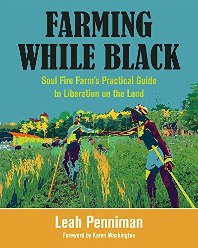 Leah Penniman Farming While Black Soul Fire Farm? (tm)s Practical Guide To Liberati 