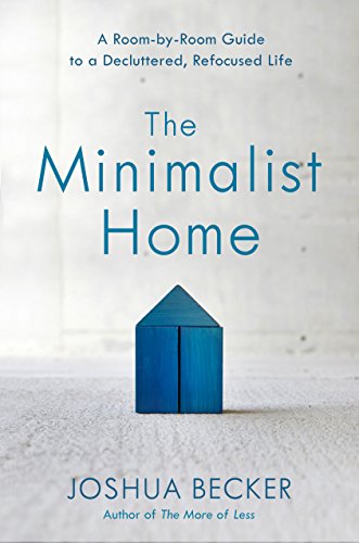 Joshua Becker/The Minimalist Home@ A Room-By-Room Guide to a Decluttered, Refocused