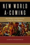 Judith Weisenfeld New World A Coming Black Religion And Racial Identity During The Gre 
