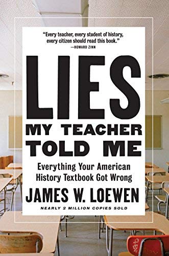 James W. Loewen Lies My Teacher Told Me Everything Your American History Textbook Got Wro 