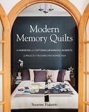 Suzanne Paquette Modern Memory Quilts A Handbook For Capturing Meaningful Moments 12 P 