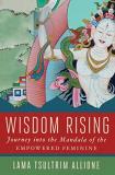 Lama Tsultrim Allione Wisdom Rising Journey Into The Mandala Of The Empowered Feminin 
