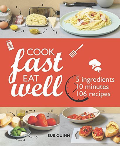 Sue Quinn Cook Fast Eat Well 5 Ingredients 10 Minutes 160 Recipes 