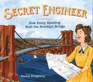 Rachel Dougherty Secret Engineer How Emily Roebling Built The Brooklyn Bridge 