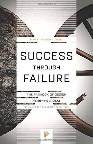Henry Petroski/Success Through Failure@ The Paradox of Design