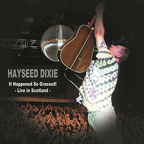 Hayseed Dixie/It Happened So Grassed: Live I