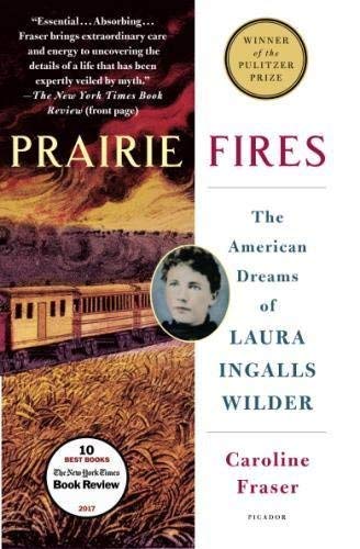 Caroline Fraser/Prairie Fires@ The American Dreams of Laura Ingalls Wilder