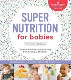 Katherine Erlich Super Nutrition For Babies Revised Edition The Best Way To Nourish Your Baby From Birth To 2 
