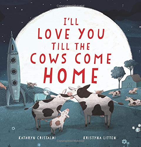 Kathryn Cristaldi/I'll Love You Till the Cows Come Home