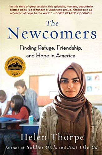 Helen Thorpe/The Newcomers@ Finding Refuge, Friendship, and Hope in America