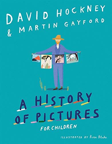 David Hockney A History Of Pictures For Children From Cave Paintings To Computer Drawings 