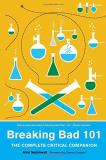 Alan Sepinwall Breaking Bad 101 The Complete Critical Companion 