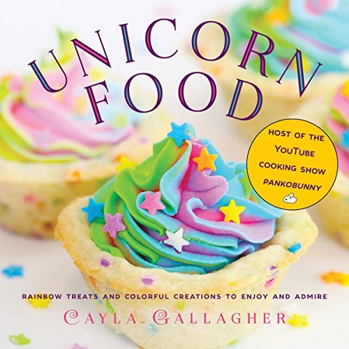 Cayla Gallagher Unicorn Food Rainbow Treats And Colorful Creations To Enjoy An 