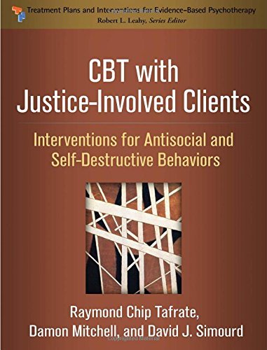 Raymond Chip Tafrate Cbt With Justice Involved Clients Interventions For Antisocial And Self Destructive 