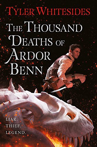 Tyler Whitesides/The Thousand Deaths of Ardor Benn