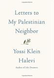 Yossi Klein Halevi Letters To My Palestinian Neighbor 