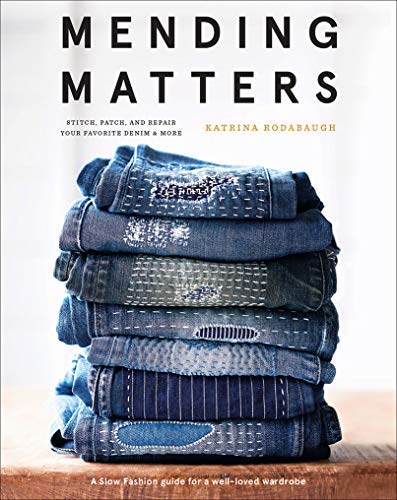Katrina Rodabaugh/Mending Matters@ Stitch, Patch, and Repair Your Favorite Denim & M