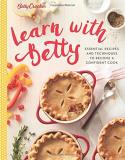 Betty Crocker Betty Crocker Learn With Betty Essential Recipes And Techniques To Become A Conf 