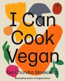 Isa Chandra Moskowitz I Can Cook Vegan 