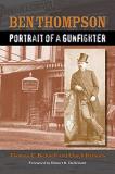Thomas C. Bicknell Ben Thompson Portrait Of A Gunfighter 