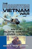 David R. Honodel The Phantom Vietnam War An F 4 Pilot's Combat Over Laos 