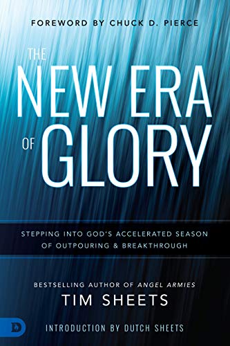 Tim Sheets/The New Era of Glory@ Stepping Into God's Accelerated Season of Outpour