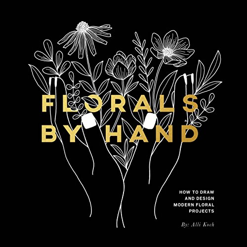 Alli Koch Florals By Hand How To Draw And Design Modern Floral Projects 