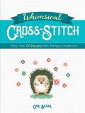 Cari Buziak Whimsical Cross Stitch More Than 130 Designs From Trendy To Traditional 