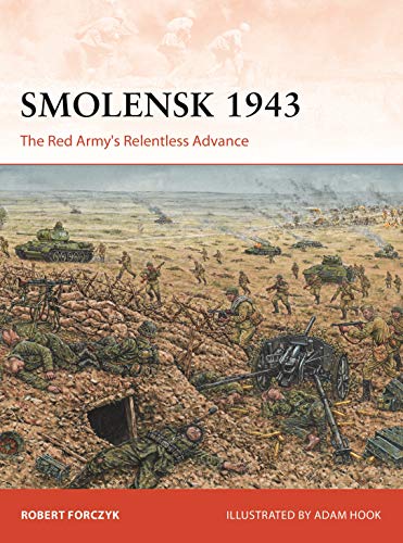 Robert Forczyk Smolensk 1943 The Red Army's Relentless Advance 