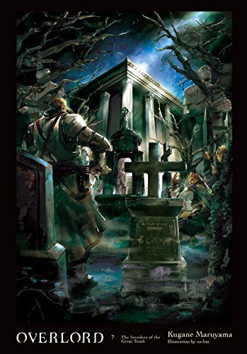 Kugane Maruyama/Overlord, Vol. 7 (Light Novel)@The Invaders of the Great Tomb