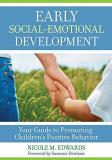 Nicole Megan Edwards Early Social Emotional Development Your Guide To Promoting Children's Positive Behav 