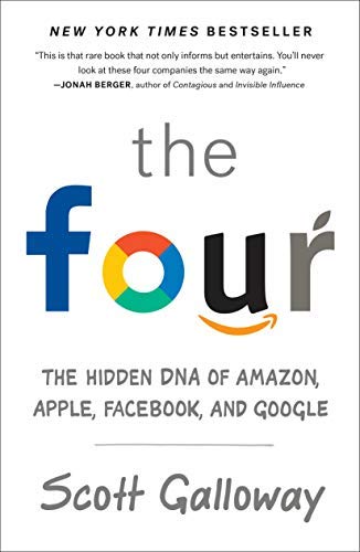Scott Galloway/The Four@The HIdden DNA of Amazon, Apple, Facebook, and Google
