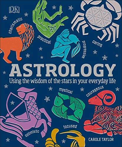 Dk Astrology Using The Wisdom Of The Stars In Your Everyday Li 
