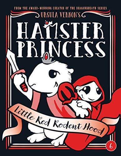 Ursula Vernon/Hamster Princess@Little Red Rodent Hood