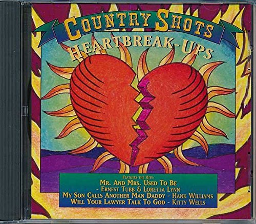 Country Shots: Heartbreak-Ups/Country Shots: Heartbreak-Ups