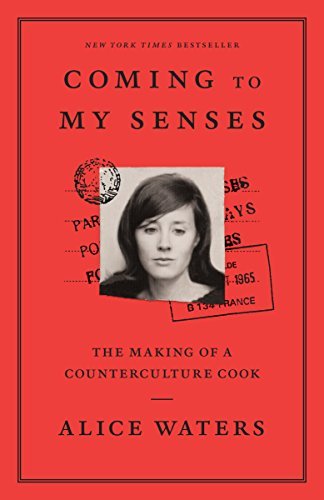 Alice Waters/Coming to My Senses@The Making of a Counterculture Cook
