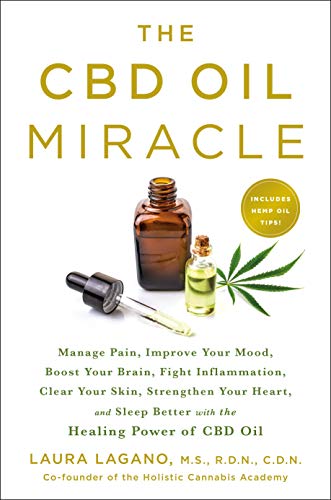 Laura Lagano/The CBD Oil Miracle@Manage Pain, Improve Your Mood, Boost Your Brain,