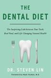 Steven Lin The Dental Diet The Surprising Link Between Your Teeth Real Food 