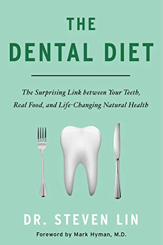 Steven Lin The Dental Diet The Surprising Link Between Your Teeth Real Food 
