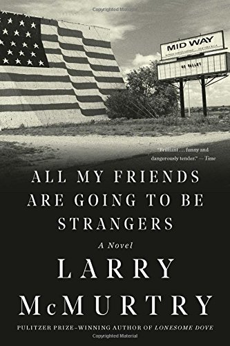 Larry Mcmurtry All My Friends Are Going To Be Strangers 