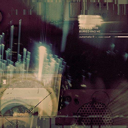 Between The Buried & Me/Automata II