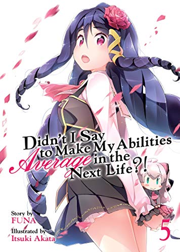 Funa/Didn't I Say to Make My Abilities Average in the Next Life?! 5 (Light Novel)