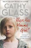Cathy Glass Where Has Mommy Gone? When There Is Nothing Left But Memories... 