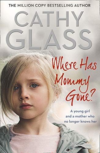 Cathy Glass Where Has Mommy Gone? When There Is Nothing Left But Memories... 