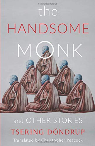 Tsering Dondrup/The Handsome Monk and Other Stories