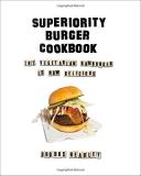 Brooks Headley Superiority Burger Cookbook The Vegetarian Hamburger Is Now Delicious 