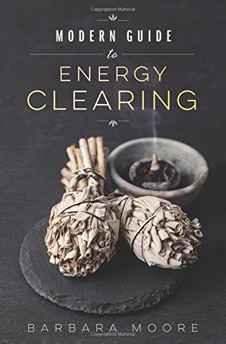 Barbara Moore/Modern Guide to Energy Clearing